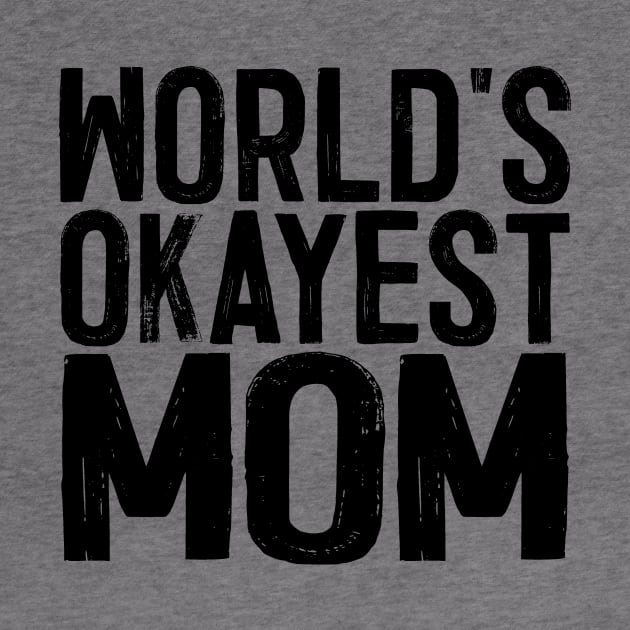 World's Okayest Mom by colorsplash